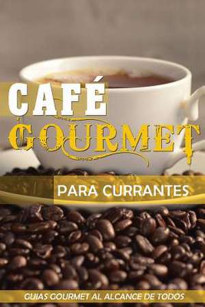 Cafe Gourmet Para Currantes de D. Jose Vargas Padilla