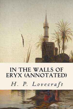 In the Walls of Eryx (Annotated) de H. P. Lovecraft