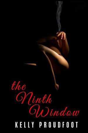 The Ninth Window de Mrs Kelly Proudfoot