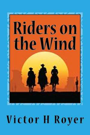 Riders on the Wind de Victor H. Royer