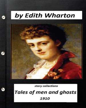 Tales of Men and Ghosts (Story Collections) by Edith Wharton (1910) de Edith Wharton