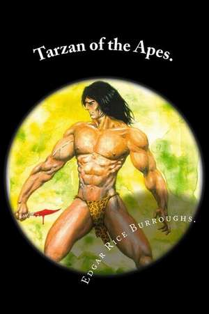 Tarzan of the Apes. de Edgar Rice Burroughs