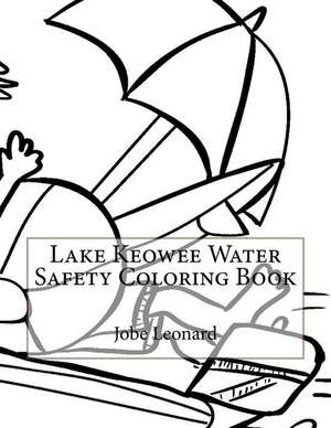 Lake Keowee Water Safety Coloring Book de Jobe Leonard