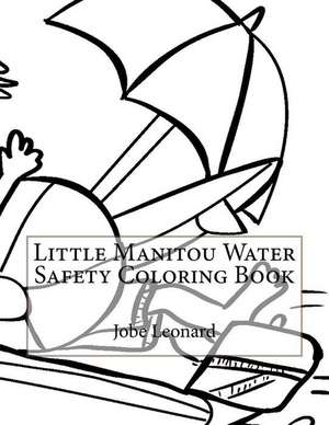 Little Manitou Water Safety Coloring Book de Jobe Leonard