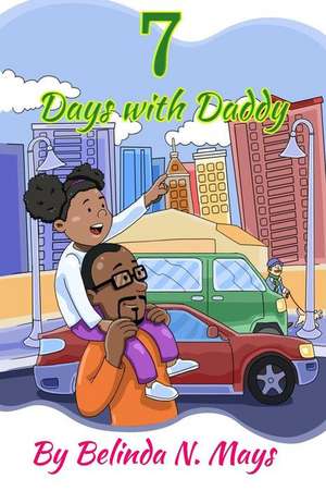 7 Days with Daddy de Belinda N. Mays