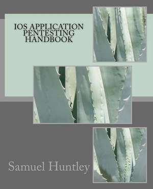 IOS Application Pentesting Handbook de MR Samuel Huntley