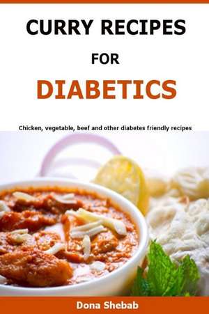 Curry Recipes for Diabetics de Dona Shebab