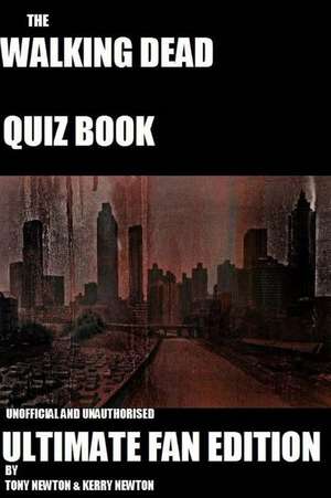 The Walking Dead Quiz Book de Tony Newton