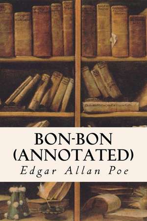 Bon-Bon (Annotated) de Edgar Allan Poe