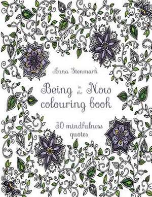 Being in the Now Colouring Book (Revised UK Edition) de Anna Stenmark