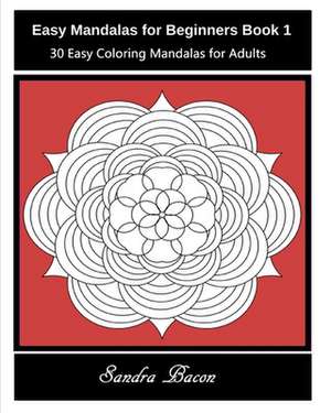 Easy Mandalas for Beginners Book 1 de Sandra E. Bacon