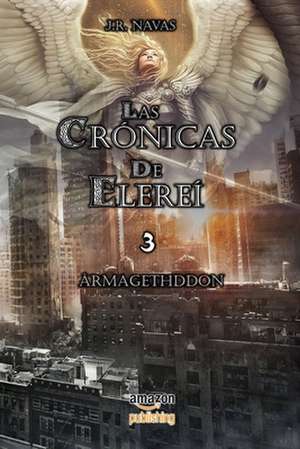 Las Cronicas de Elerei 3 de J. R. Navas