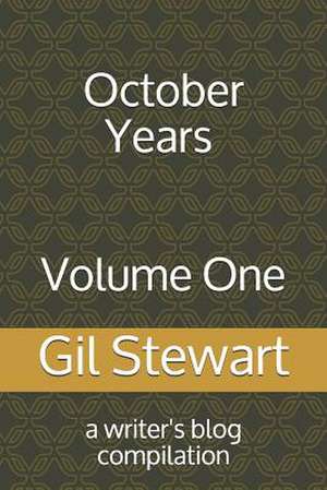 October Years - A Writer's Blog de Gil Stewart