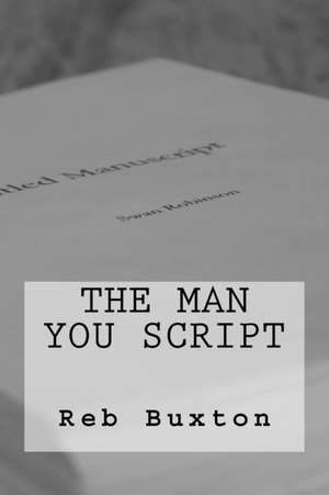 The Man You Script de Reb Buxton