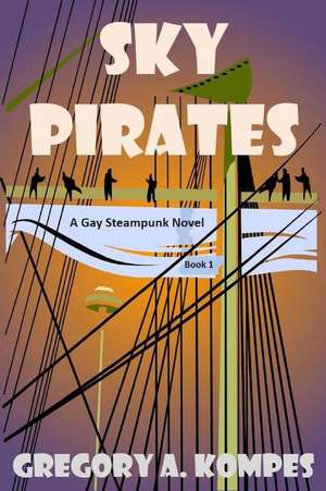 Sky Pirates de Gregory A. Kompes