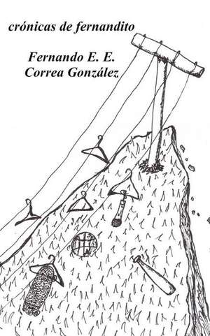 Cronicas de Fernandito de Fernando E. E. Correa Gonzalez