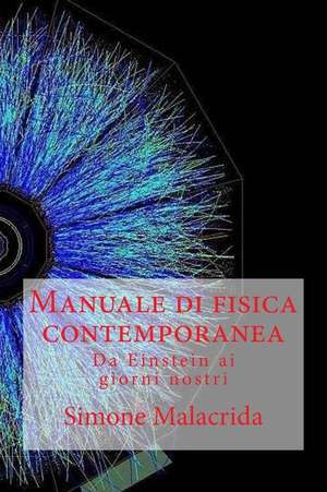 Manuale Di Fisica Contemporanea de Simone Malacrida