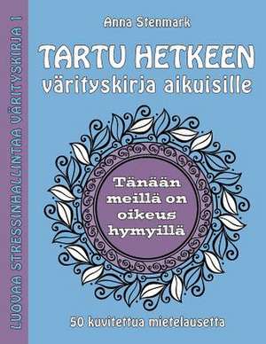 Tartu Hetkeen Varityskirja Aikuisille de Anna Stenmark