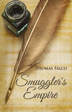 Smuggler's Empire de Thomas Falco