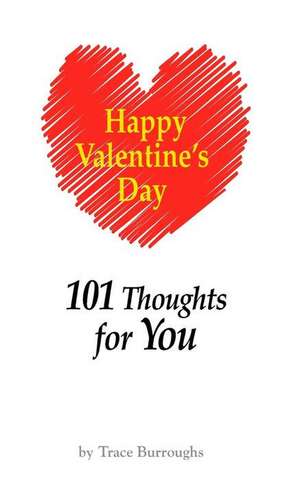 Happy Valentine's Day - 101 Thoughts for Your de MR Trace Burroughs