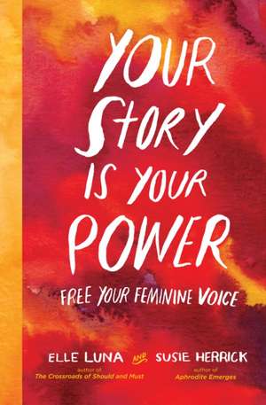 Your Story Is Your Power de Elle Luna