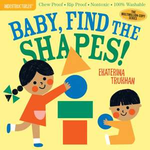 Indestructibles: Baby, Find the Shapes! de Amy Pixton