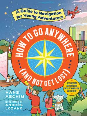 How to Go Anywhere (and Not Get Lost) de Hans Aschim