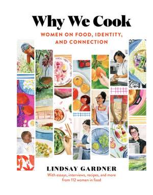 Why We Cook de Lindsay Gardner