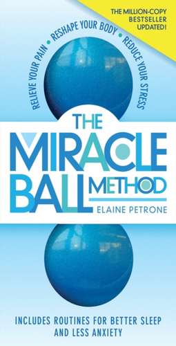 The Miracle Ball Method, Revised Edition de Elaine Petrone