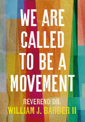 We Are Called to Be a Movement de William Barber