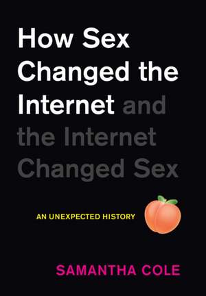 How Sex Changed the Internet and the Internet Changed Sex de Samantha Cole