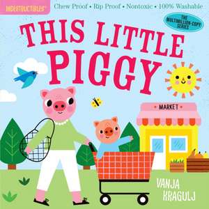 Indestructibles: This Little Piggy de Amy Pixton