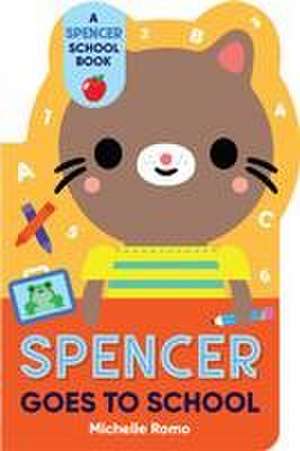 Spencer Goes to School de Michelle Romo