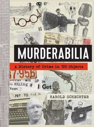 Murderabilia de Harold Schechter