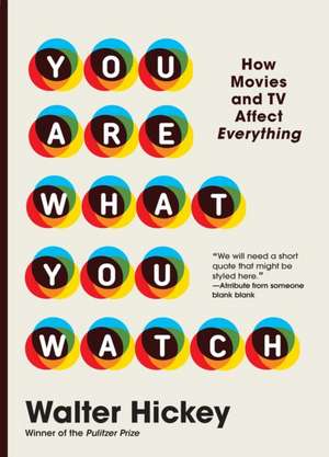 You Are What You Watch de Walter Hickey