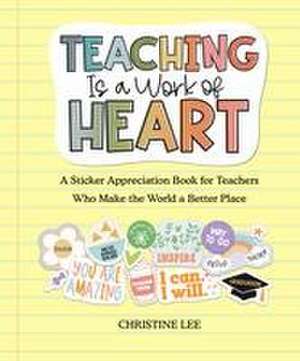 Teaching Is a Work of Heart de Christine Lee