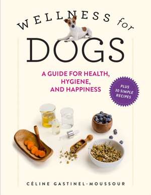 Wellness for Dogs de Céline Gastinel-Moussour