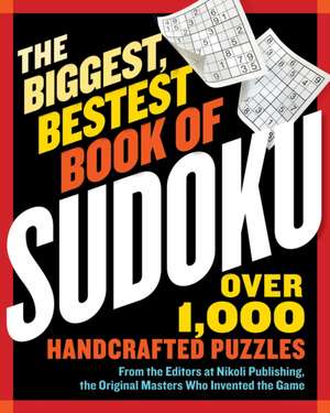 The Biggest, Bestest Book of Sudoku de Nikoli Publishing