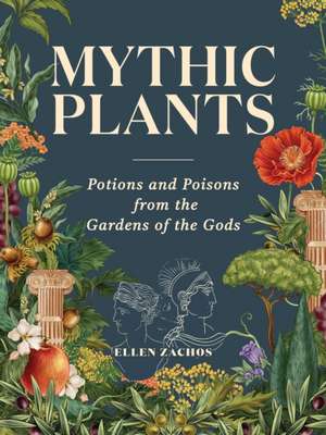 Mythic Plants de Ellen Zachos