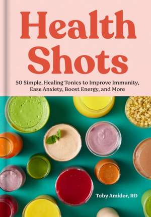 Health Shots de Toby Amidor