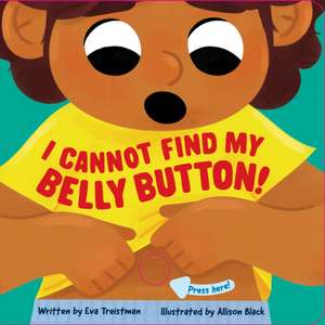 I Cannot Find My Belly Button! de Eva Treistman