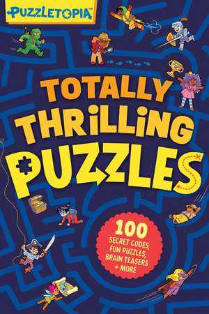 Puzzletopia: Totally Thrilling Puzzles: 100 Fun Brain Teasers, Secret Codes, Logic Games, and More for Kids Ages 8 and Up de Workman Publishing