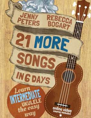 21 More Easy Ukulele Songs de Rebecca Bogart