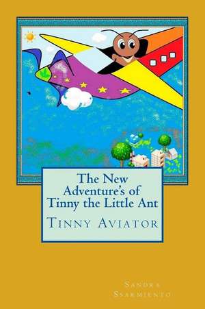 The New Adventure's of Tinny the Little Ant de Sandra P. S. Sarmiento