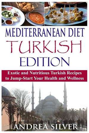 Mediterranean Diet Turkish Edition de Andrea Silver