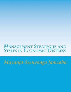 Management Strategies and Styles in Economic Distress de Muyanja-Ssenyonga Jameaba