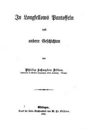 In Longfellows Pantoffeln Und Andere Geschichten de Philip Schuyler Allen