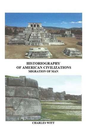 Historiography of American Civilizations de Witt Jr, MR Charles T.