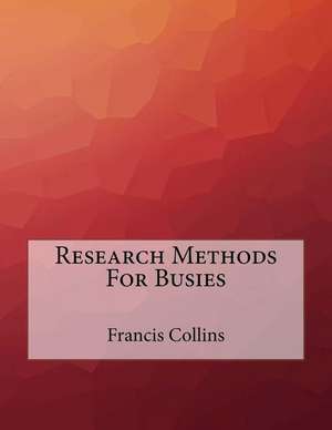 Research Methods for Busies de Francis Collins