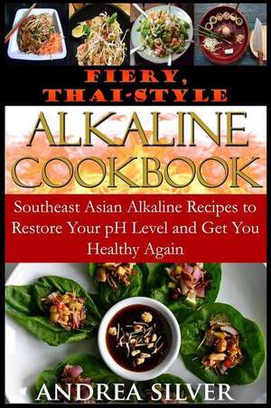 Fiery, Thai-Style Alkaline Recipes de Andrea Silver